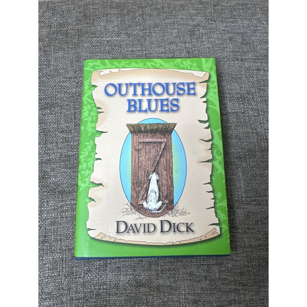 Signed Outhouse Blues By David Dick Hardcover Book First Edition 2009